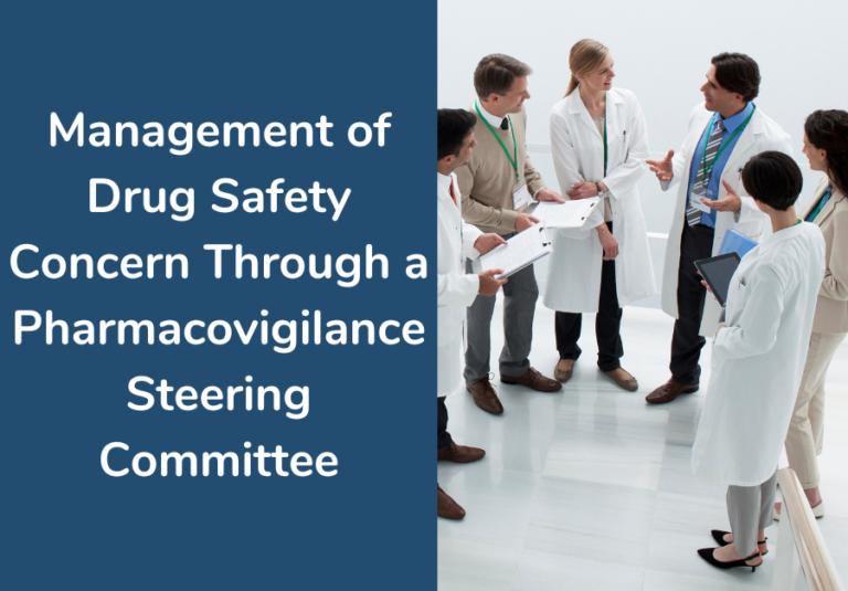 Management of Drug Safety Concern Through a Pharmacovigilance Steering Committee