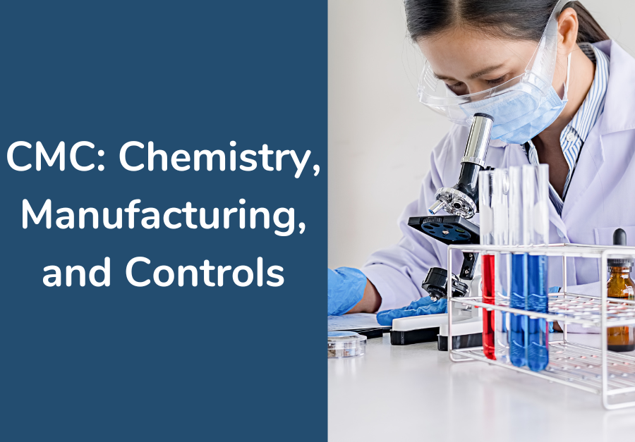 CMC: Chemistry, Manufacturing, and Controls